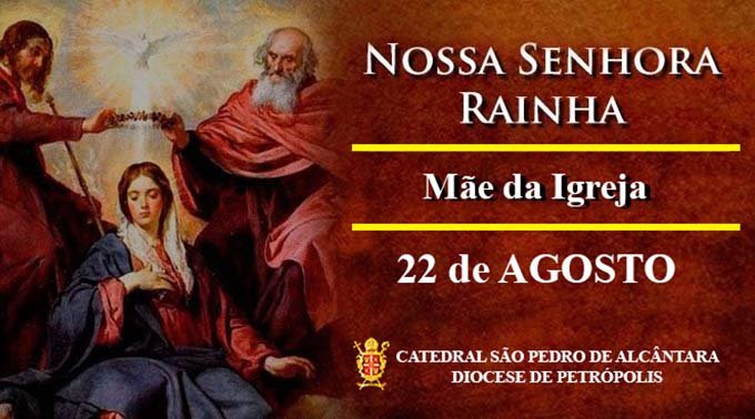 Read more about the article Nossa Senhora Rainha – Mãe da Igreja – 22/08