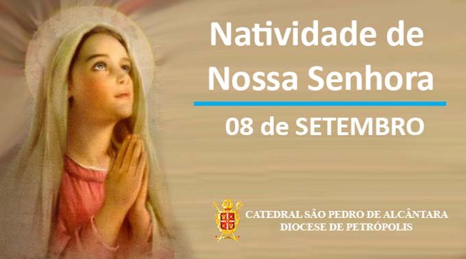 Read more about the article Natividade de Nossa Senhora – 08/09