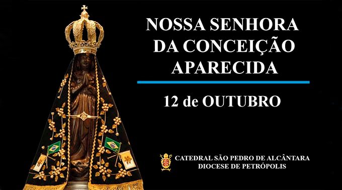 Read more about the article Nossa Senhora da Conceição Aparecida – 12/10