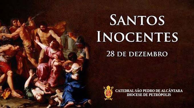 Os Santos Inocentes – 28/12