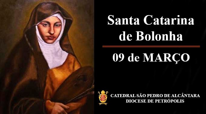 Read more about the article Santa Catarina de Bolonha – 09/03