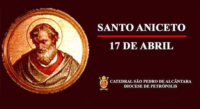 Read more about the article Santo Aniceto – 17/04