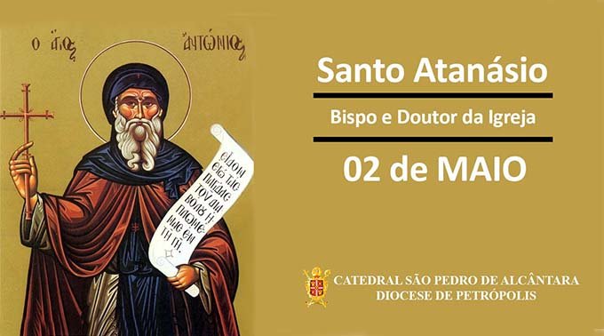 Santo Atanásio – Bispo – 02/05