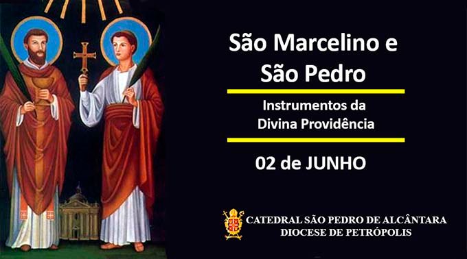 São Marcelino e São Pedro – 02/06