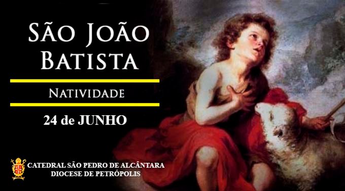 Nascimento de João Batista – 24/06