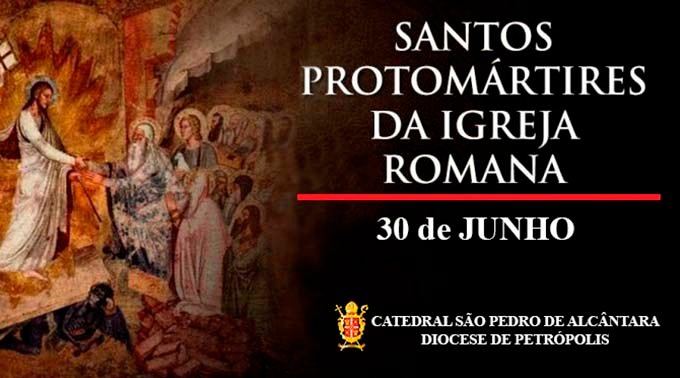 Read more about the article Protomártires da Igreja de Roma – 30/06